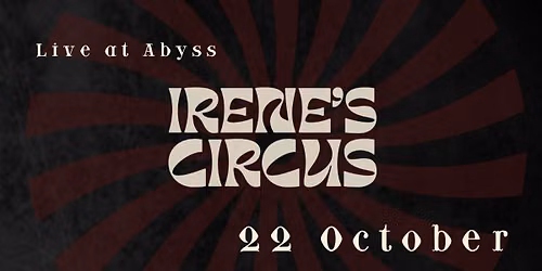 Irene's Circus Live @Abyss