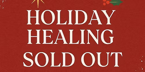 Holiday Healing 2025 - SOLD OUT