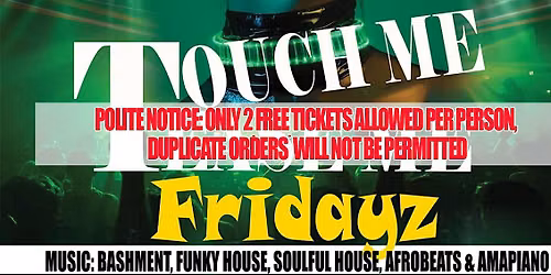 TOUCH ME TEASE ME FRIDAYZ