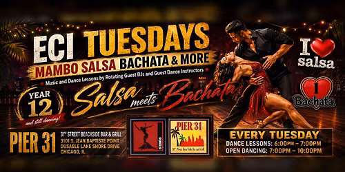 ECI TUESDAYS MAMBO SALSA BACHATA & MORE at PIER 31 (YEAR 12)