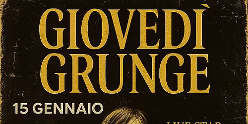 GIOVEDI' GRUNGE LIVE E BIRRA A 4\u20ac INGRESSO LIBERO