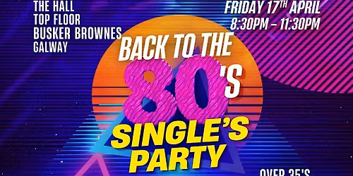 Singles 80s Party, Galway (Over 35s)