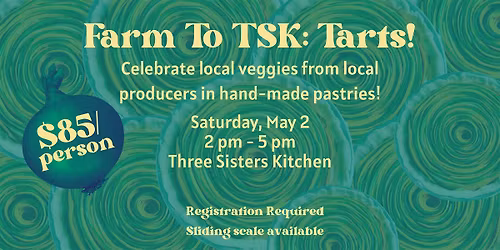 Farm to TSK: Tarts!