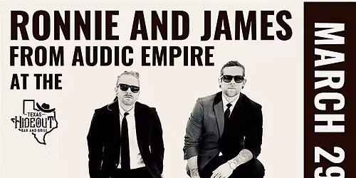 Texas Hideout Presents Ronnie and James from Audic Empire!