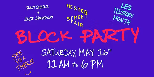 HESTER STREET FAIR: BLOCK PARTY