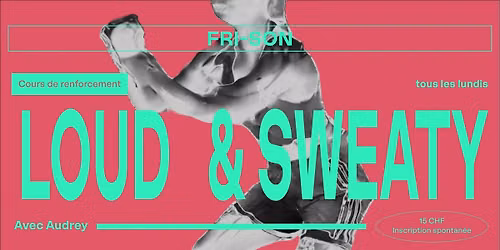 LOUD & SWEATY AVEC AUDREY