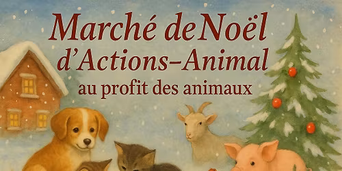 March\u00e9 de Noel pour les animaux d'Actions-Animal \u00e9dition 2025