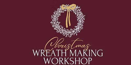 Christmas Wreath Making Workshop \ud83c\udf84