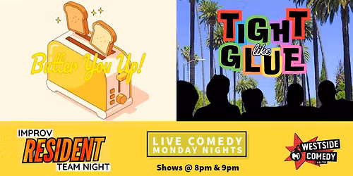 Improv Resident Teams! Butter You Up & Tight Like Glue