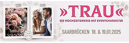\u00bbTRAU\u00ab die Hochzeitmesse - Saarbr\u00fccken 2025