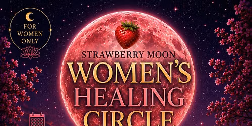 The Strawberry moon Women\u2019s healing circle