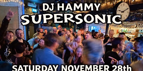 DJ Hammy Presents Supersonic At Steam Town Saturday 28th November 2026