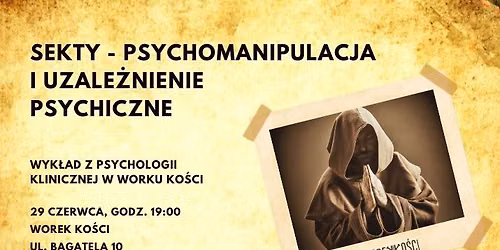 Sekty: psychomanipulacja i uzale\u017cnienie psychiczne. Wyk\u0142ad z dziedziny psychologii w Worku Ko\u015bci