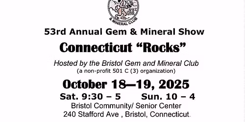 Connecticut "ROCKS" (Bristol Gem & Mineral Club's Annual Show)
