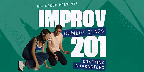 Improv Class 201: Crafting Characters - 8 weeks