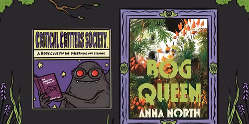 Critter Chat: Bog Queen by Anna North
