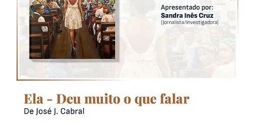 Apresentação do livro "Ela - Deu muito o que falar" de José J. Cabral