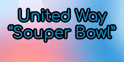 UNITED WAY \u201cSOUPer BOWL\u201d