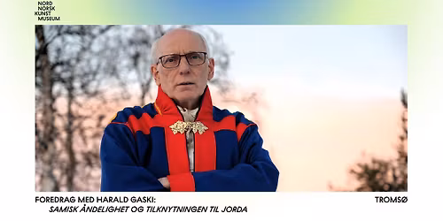 Foredrag med Harald Gaski: Samisk \u00e5ndelighet og tilknytningen til jorda