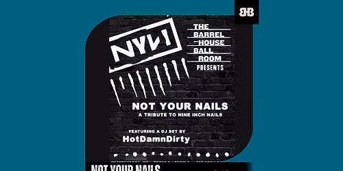 Not Your Nails - Nine Inch Nails Tribute