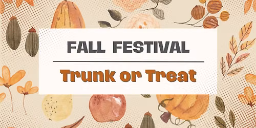 Fall Festival & Trunk or Treat