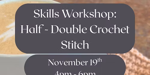 Skills Workshop: Half Double Crochet
