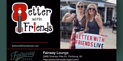 Better With Friends @ Fairway Lounge