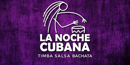 \ud83d\udd25\ud83d\udd25LA NOCHE CUBANA \ud83d\udd25\ud83d\udd25 The Timba Party!
