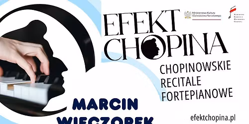 Efekt Chopina | Chopinowskie Recitale Fortepianowe | Marcin Wieczorek