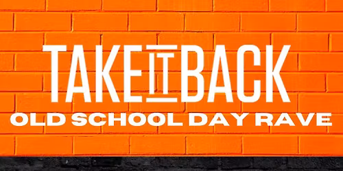 Take It Back OldSchool Day Rave & Afters by Crank Sun 7th June