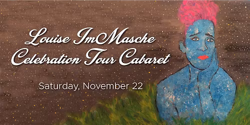 Louise ImMasche Celebration Tour Cabaret