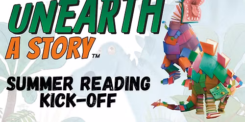 Unearth a Story Summer Reading Kickoff