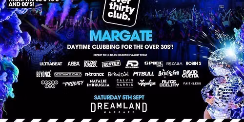  OVER 30's CLUB - Daytime Festival - Dreamland Margate [TICKETS ON SALE NOW!]