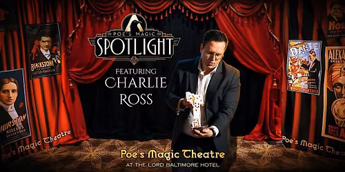Poe's Magic Spotlight featuring Charlie Ross