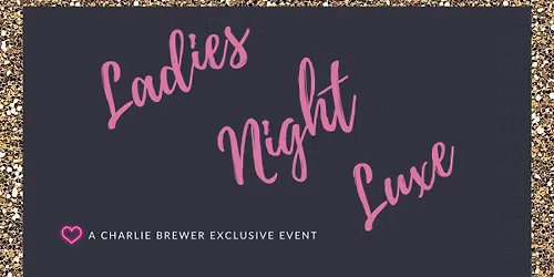 Ladies Night Luxe