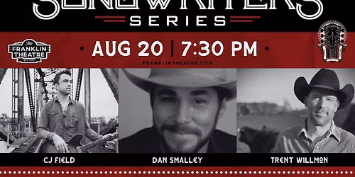 The Franklin Theatre Songwriters Series: CJ Field, Dan Smalley, and Trent Willmon