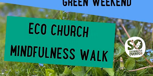 Overton Green Weekend Eco Church Mindfulness Walk