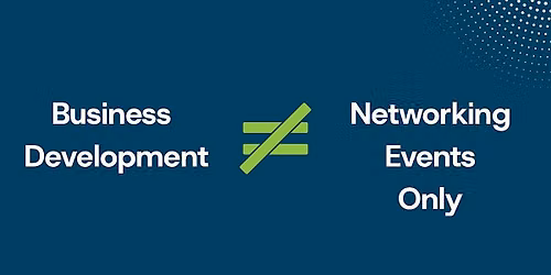 Business Development is more than networking