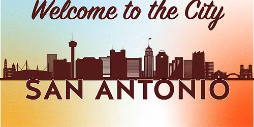 San Antonio \u2013 Welcome to the City \u2013 Networking Event