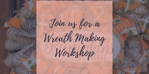 Custom Wreath Making Workshop
