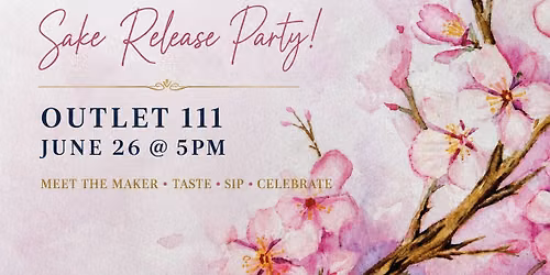 🌸🍶 E. Keiko Doi Sake Release Party at Outlet 111! 🍶🌸