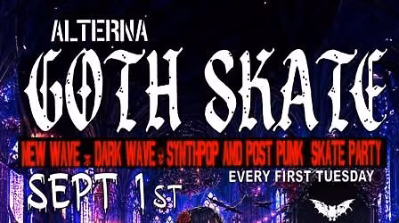 ALTERNA Goth Skate - Tuesday, Sept. 1