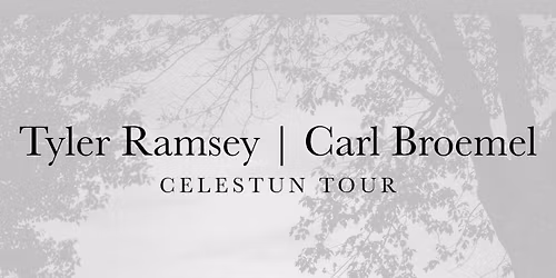 Tyler Ramsey & Carl Broemel - Celestun Tour (Night 2) at The Grey Eagle
