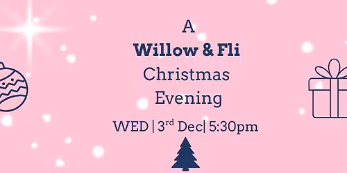 A Willow & Fli Christmas Evening