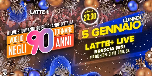 Voglio Tornare Negli Anni 90 \u00ae \u2022 Latte + Live, Brescia (BS)
