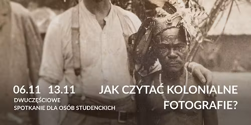 Jak czyta\u0107 kolonialne fotografie? | Oprowadzanie i warsztaty dla os\u00f3b studenckich