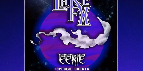 LAKE FX w\/ EERIE & Friends