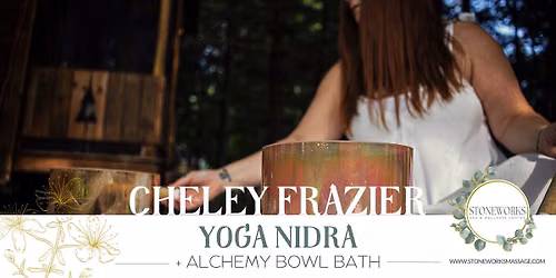Yoga Nidra + Alchemy Bowl Bath with Cheley 