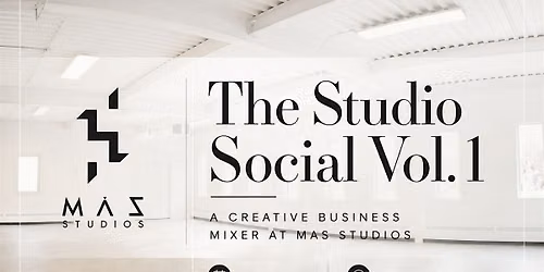 "The Studio Social Vol. 1"  A Creative Business Mixer at Mas Studios