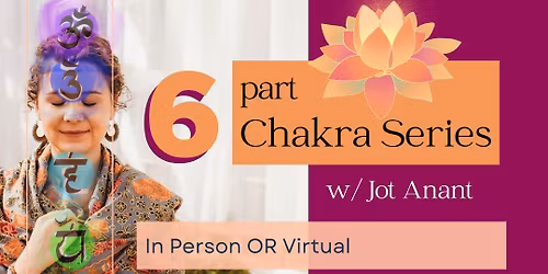 Sowing Sacred Seeds Chakra Series w\/ Jot Anant (In-Person and Virtual!)